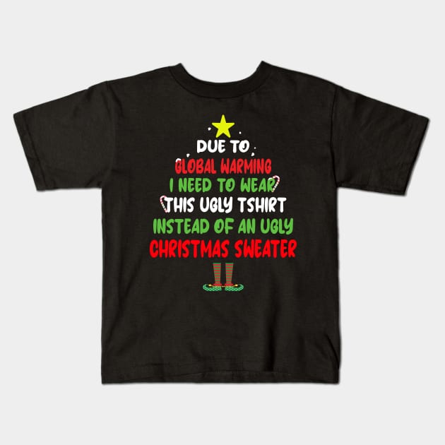 Due to Global Warming, I need to wear this ugly tshirt instead of an ugly Christmas Sweater Kids T-Shirt by Blended Designs